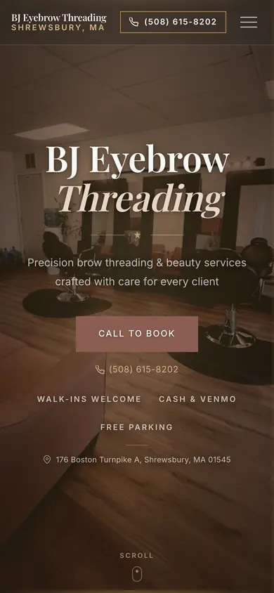 BJ Eyebrow Threading on a phone, top of the page. A photograph of the salon floor sits behind the name and the line Precision brow threading and beauty services, with a Call To Book button, the phone number under it, the notes Walk-ins welcome, Cash and Venmo and Free parking, and the Shrewsbury street address. Everything needed to book is on the first screen, with nothing to scroll past first.